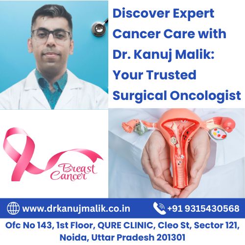Expert Cancer Care with Dr. Kanuj Malik